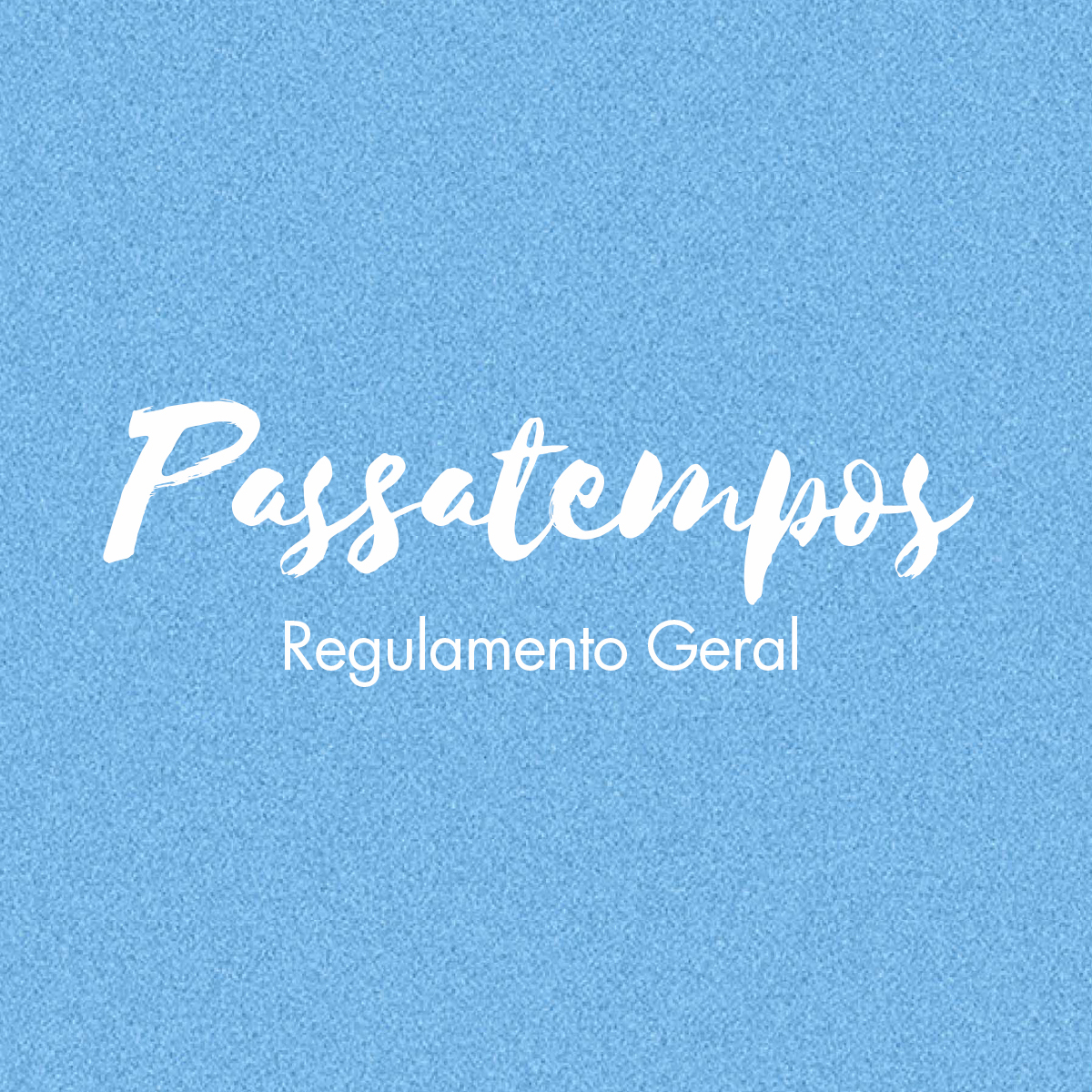 REGULAMENTO GERAL DE PASSATEMPOS